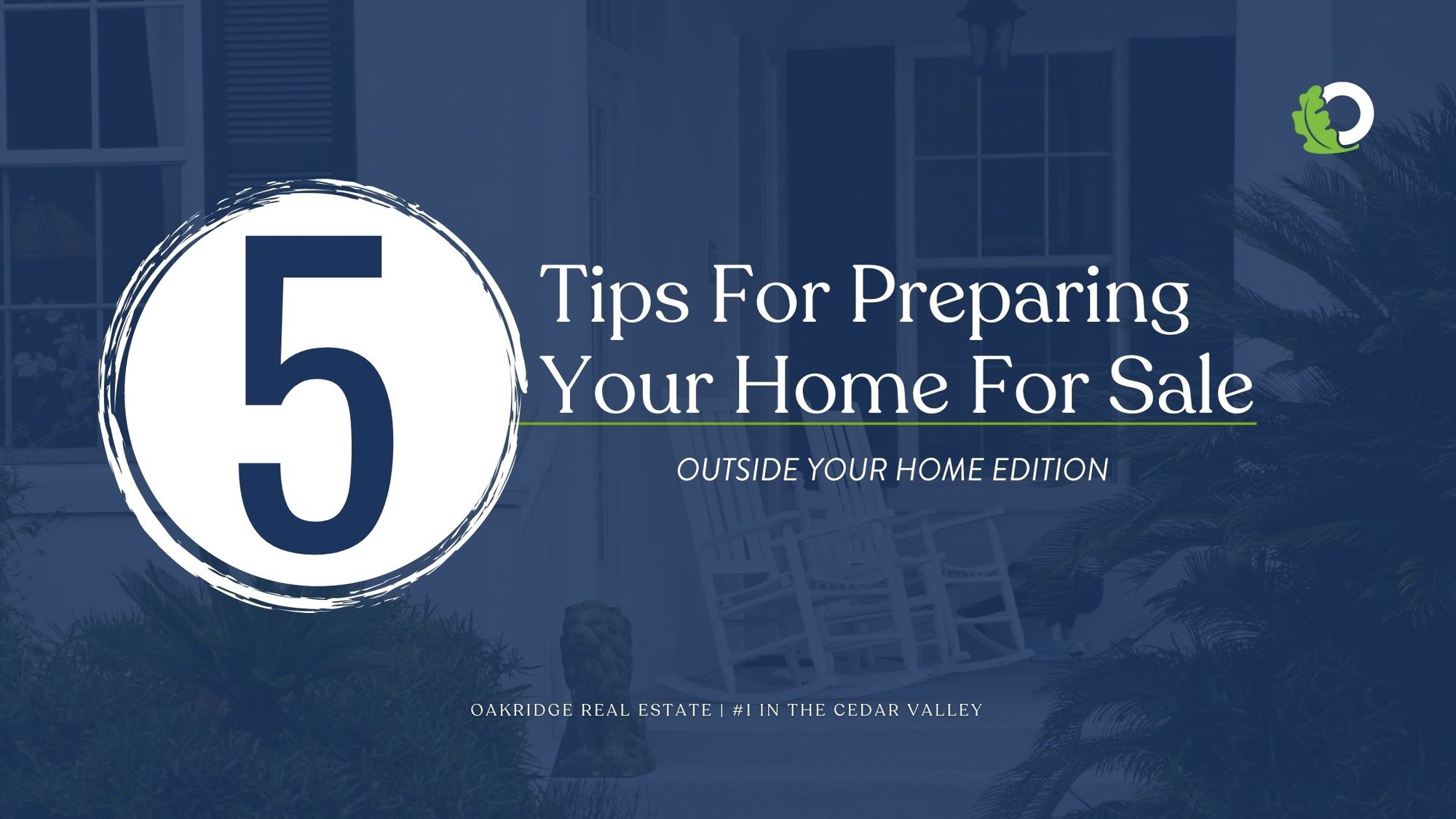 5 Tips For Preparing the Outside of Your Home for Sale | Oakridge Real Estate